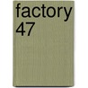 Factory 47 by Wendell Wilhelm