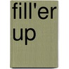 Fill'Er Up door Mark Speltz