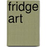 Fridge Art door Chris Scollen