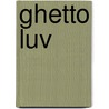 Ghetto Luv door Mary L. Wilson