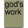 God's Work by Abe Usera