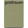 Goldfrauen door Jan Beinssen