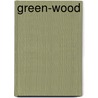 Green-Wood by Allison Cobb