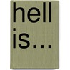 Hell Is... by Pamela D. Thomas