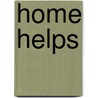 Home Helps door Anon