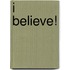 I Believe!
