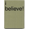 I Believe! door Anita Reith Stobs