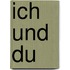 Ich und Du