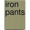 Iron Pants door Gary Murrell
