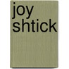 Joy Shtick door Joy Behar