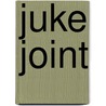 Juke Joint by Birney Imes
