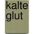 Kalte Glut