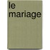 Le Mariage