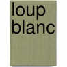 Loup Blanc door Paul F. Val