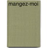Mangez-moi by AgnèS. Desarthe