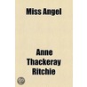 Miss Angel door Anne Thackeray Ritchie
