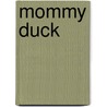 Mommy Duck by Sung Aggie Tang