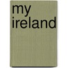 My Ireland by Lord Dunsany
