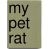 My Pet Rat by Arlene Erlbach