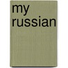 My Russian by Deirdre McNamer