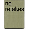 No Retakes by Wright King