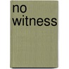 No Witness by Nancy Sanra