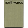 Northwards by Oliver Eade