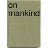 On Mankind by Arthur Dyott Thomson