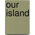 Our Island