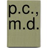 P.C., M.D. by Sally Satel