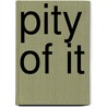 Pity Of It by Mrs M.E. Smith