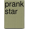 Prank Star by Tim Bugbird