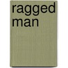 Ragged Man door Ken Douglas