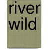 River Wild door Laura Hischfield