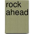 Rock Ahead
