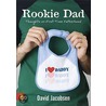 Rookie Dad by David Jacobsen