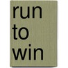 Run to Win by Donald T. Phillips