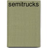 Semitrucks by Matt Doeden