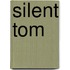 Silent Tom