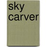 Sky Carver door Dean Whitlock