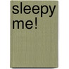 Sleepy Me! door Marni McGee