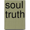 Soul Truth by Wendy Pilla-Delcourt