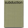 Subduction door Alexander I. Shemenda