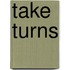 Take Turns