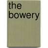 The Bowery by Eric Ferrara