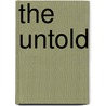 The Untold by William J. Grabowski