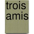Trois amis