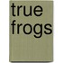 True Frogs