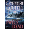 Twice Dead door Catherine Coulter