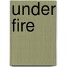 Under Fire door General Charles King
